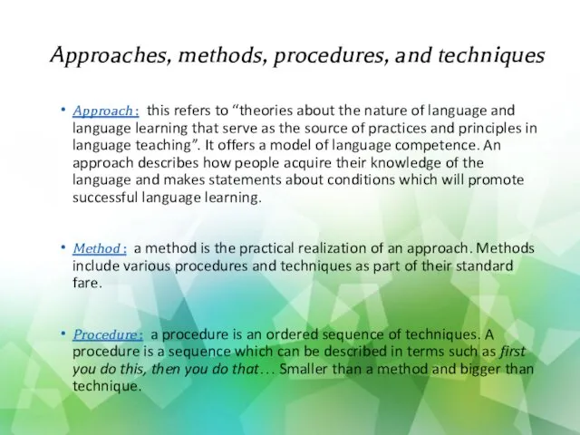 Approaches, methods, procedures, and techniques Approach : this refers to