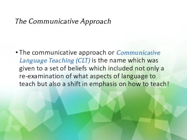 The Communicative Approach The communicative approach or Communicative Language Teaching