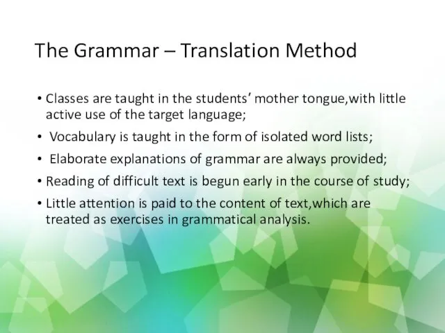 The Grammar – Translation Method Classes are taught in the