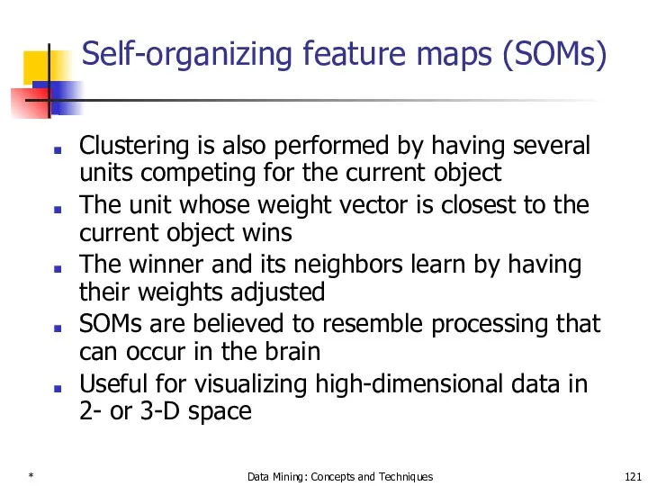 * Data Mining: Concepts and Techniques Self-organizing feature maps (SOMs)