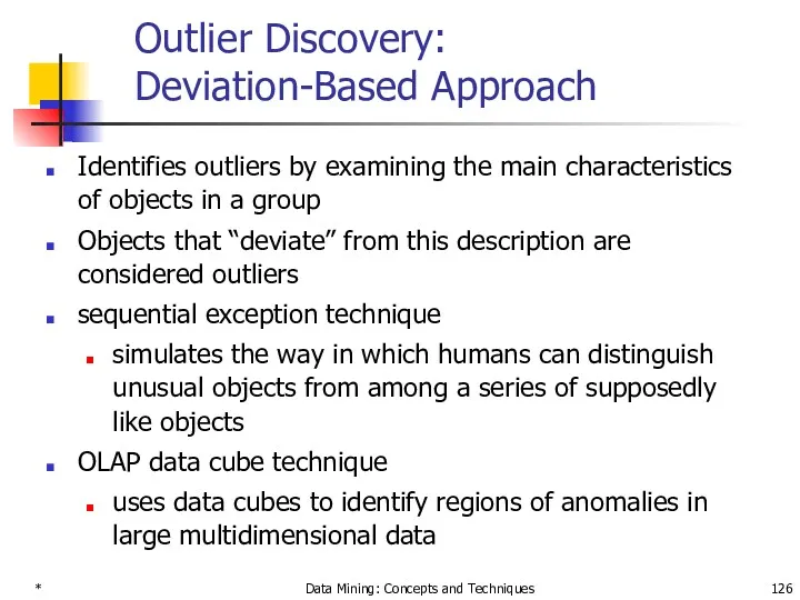 * Data Mining: Concepts and Techniques Outlier Discovery: Deviation-Based Approach