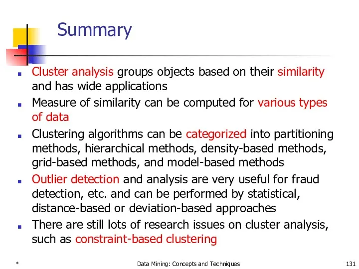 * Data Mining: Concepts and Techniques Summary Cluster analysis groups