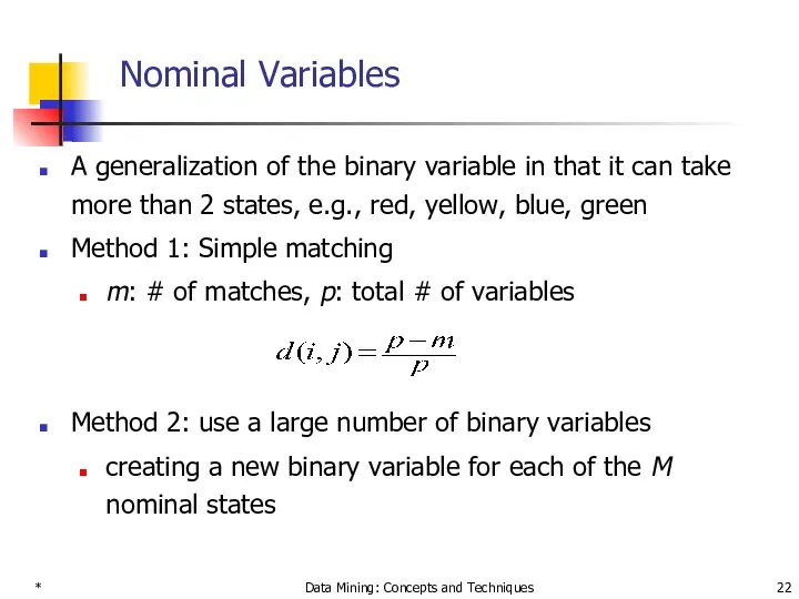 * Data Mining: Concepts and Techniques Nominal Variables A generalization