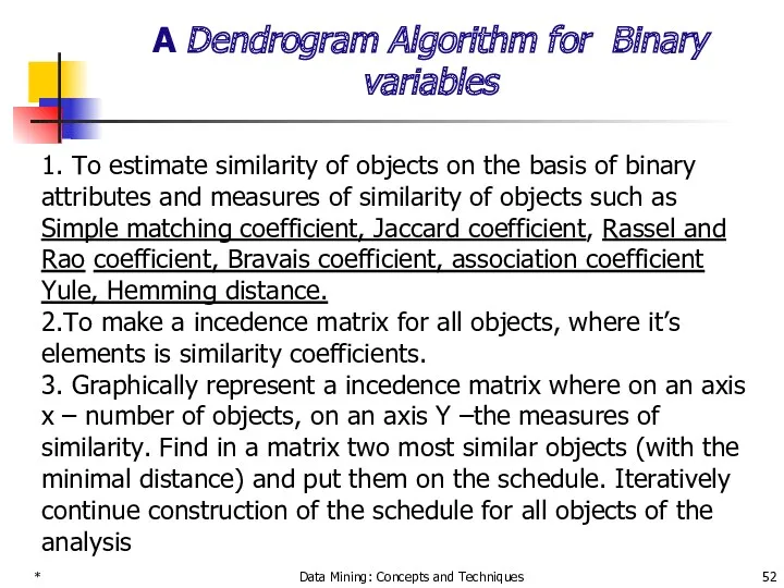 * Data Mining: Concepts and Techniques A Dendrogram Algorithm for