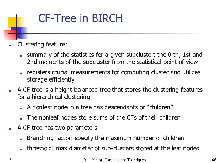 * Data Mining: Concepts and Techniques CF-Tree in BIRCH Clustering