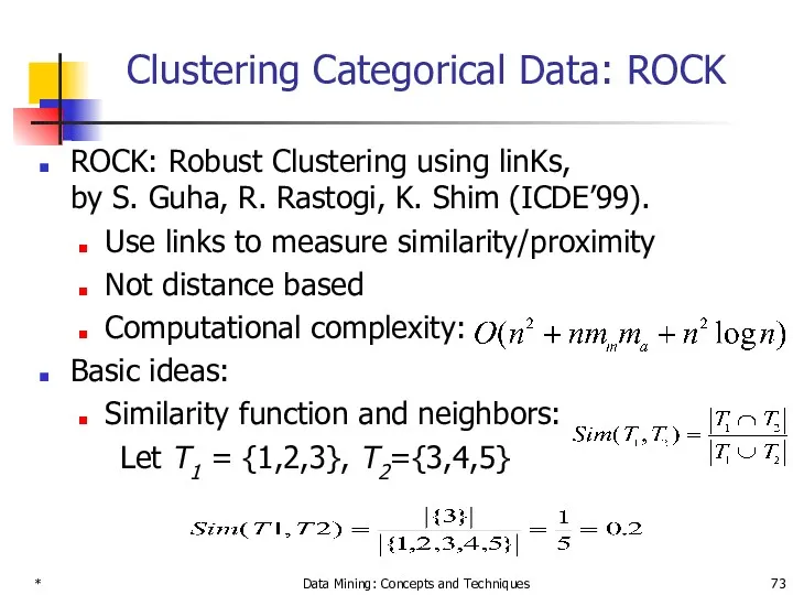 * Data Mining: Concepts and Techniques Clustering Categorical Data: ROCK