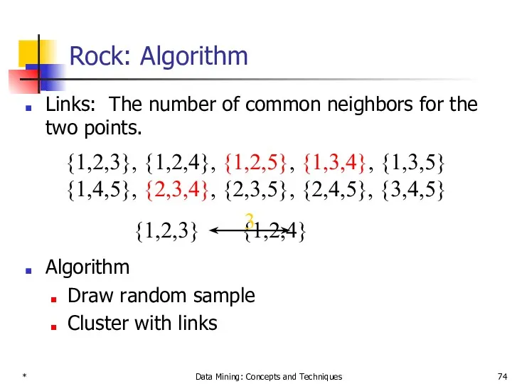 * Data Mining: Concepts and Techniques Rock: Algorithm Links: The