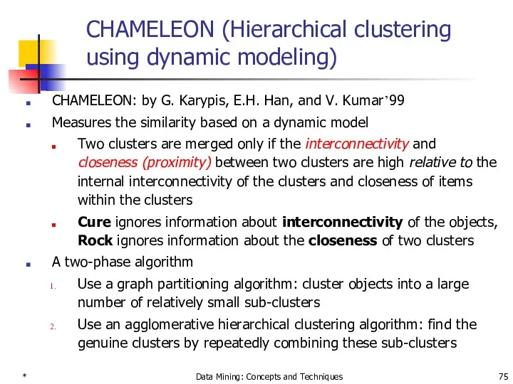 * Data Mining: Concepts and Techniques CHAMELEON (Hierarchical clustering using