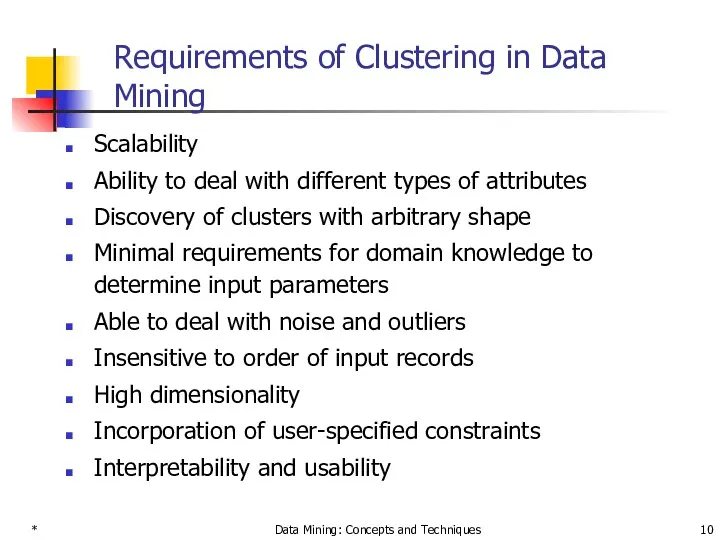 * Data Mining: Concepts and Techniques Requirements of Clustering in