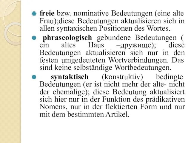 freie bzw. nominative Bedeutungen (eine alte Frau);diese Bedeutungen aktualisieren sich