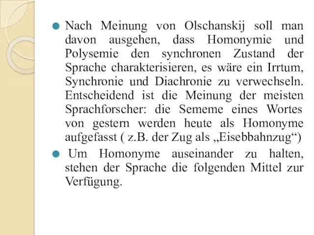 Nach Meinung von Olschanskij soll man davon ausgehen, dass Homonymie