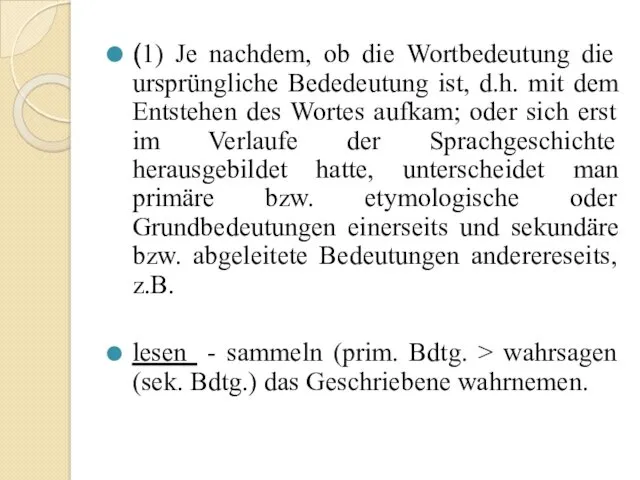 (1) Je nachdem, ob die Wortbedeutung die ursprüngliche Bededeutung ist,