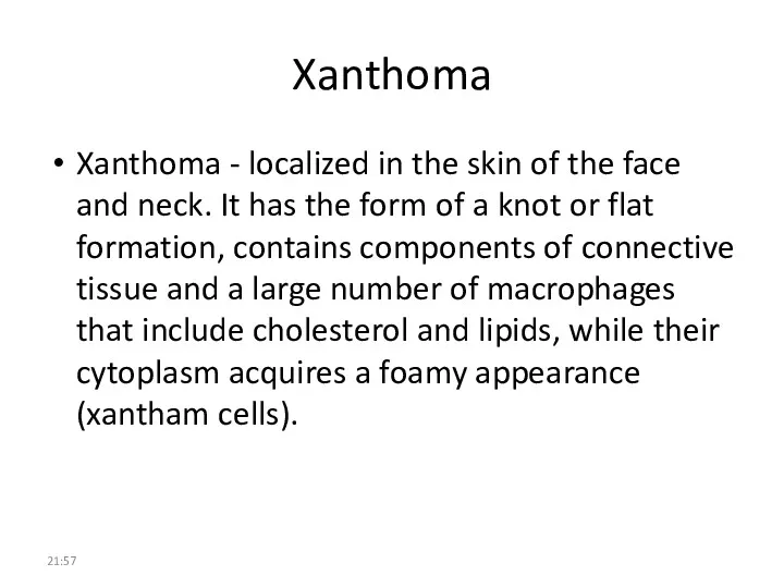 Xanthoma Xanthoma - localized in the skin of the face