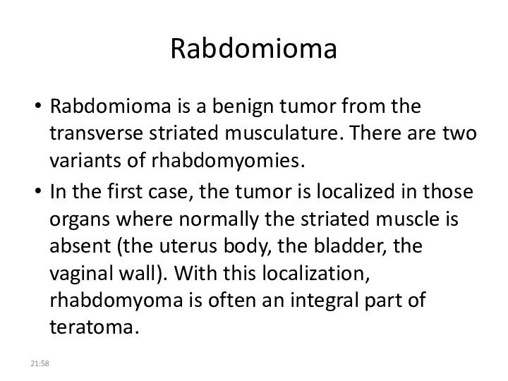 Rabdomioma Rabdomioma is a benign tumor from the transverse striated