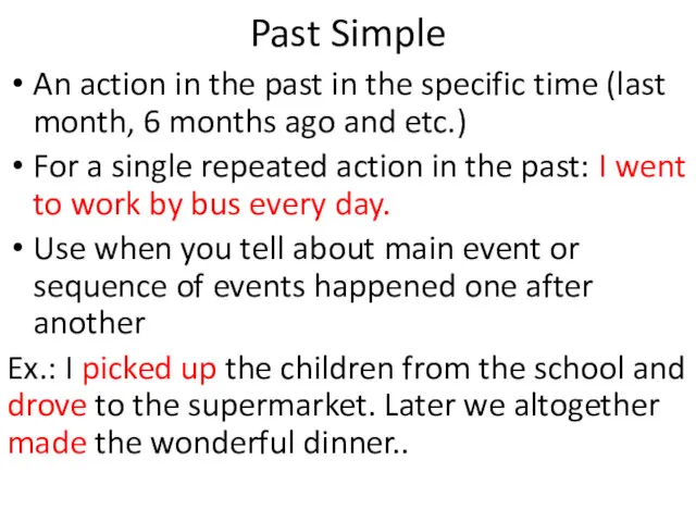 Past Simple An action in the past in the specific