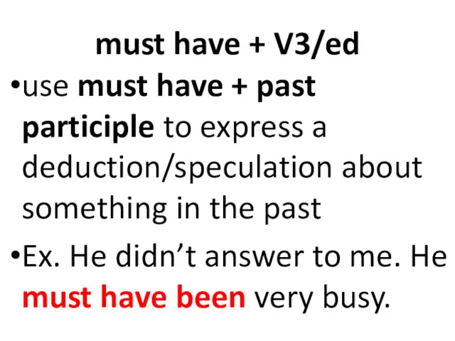 must have + V3/ed use must have + past participle