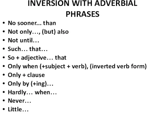 INVERSION WITH ADVERBIAL PHRASES No sooner... than Not only…, (but)
