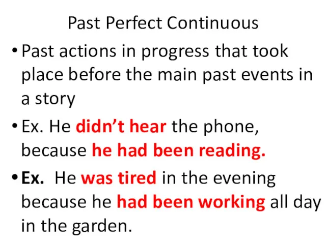 Past Perfect Continuous Past actions in progress that took place