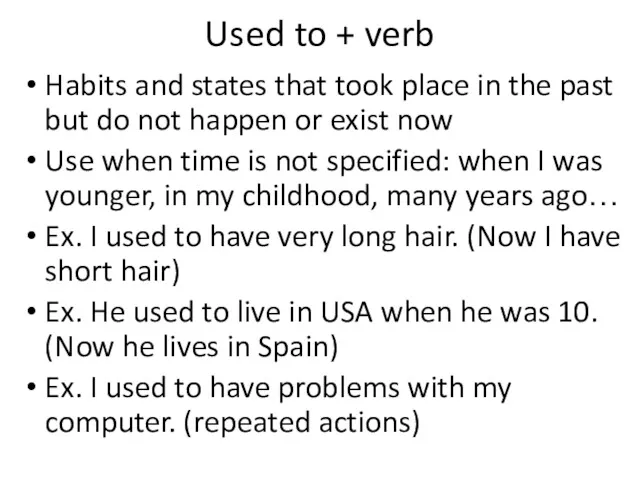 Used to + verb Habits and states that took place