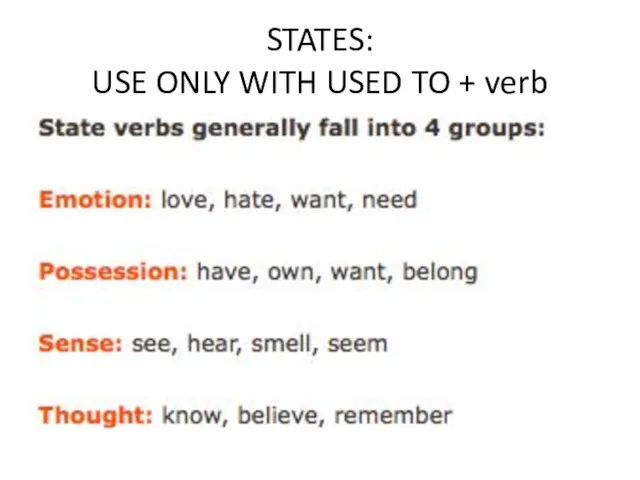 STATES: USE ONLY WITH USED TO + verb