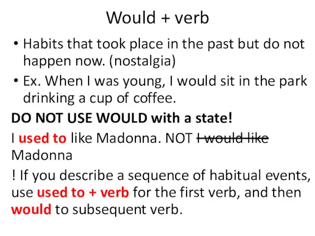 Would + verb Habits that took place in the past