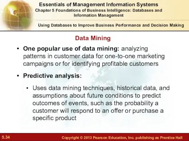 One popular use of data mining: analyzing patterns in customer