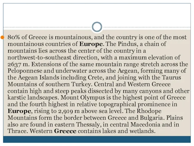80% of Greece is mountainous, and the country is one