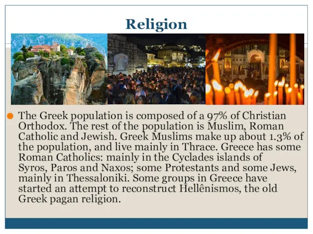 Religion The Greek population is composed of a 97% of