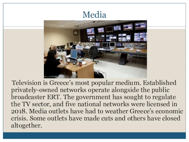 Media Television is Greece's most popular medium. Established privately-owned networks