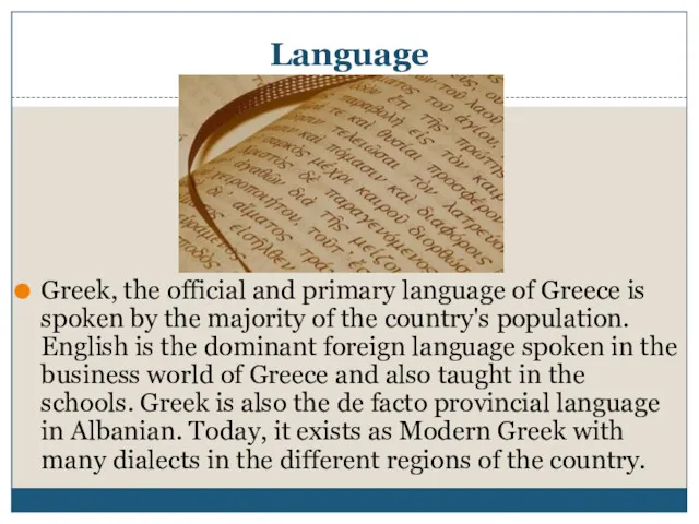 Language Greek, the official and primary language of Greece is