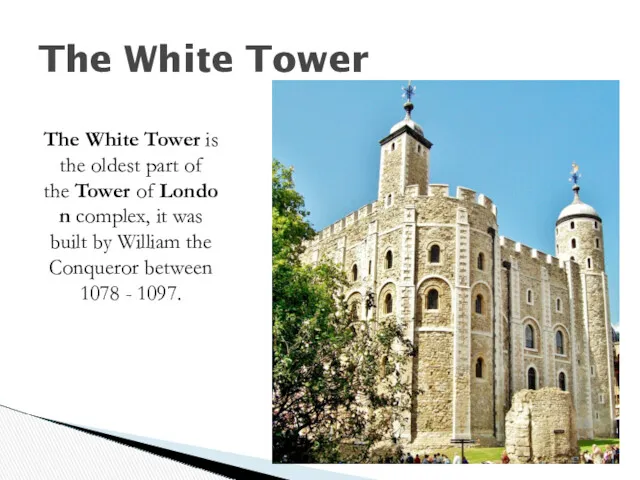 The White Tower The White Tower is the oldest part