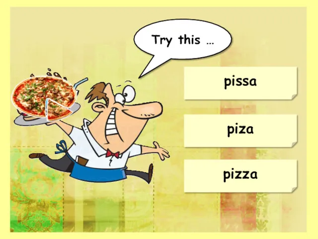 pizza piza pissa Try this …