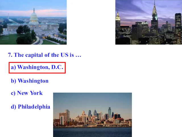 7. The capital of the US is … a) Washington,