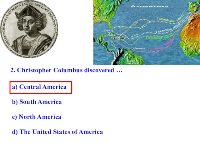 2. Christopher Columbus discovered … d) The United States of