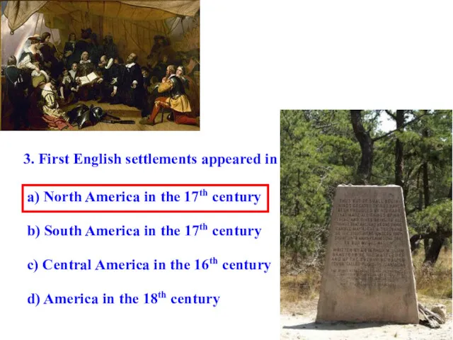 3. First English settlements appeared in … a) North America