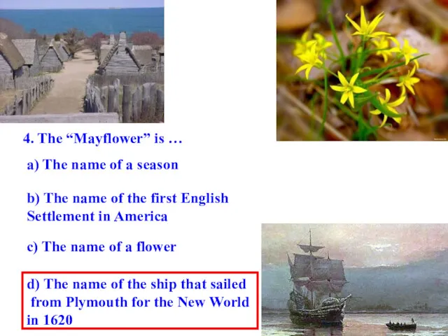 4. The “Mayflower” is … a) The name of a