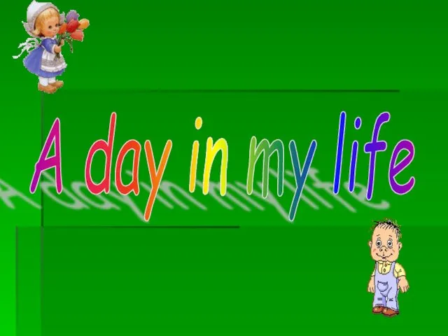 A day in my life