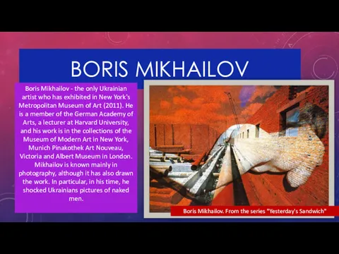 BORIS MIKHAILOV Boris Mikhailov - the only Ukrainian artist who