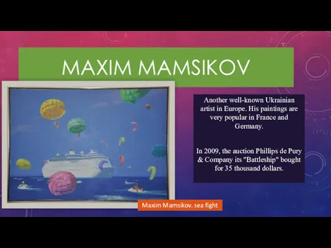 MAXIM MAMSIKOV Another well-known Ukrainian artist in Europe. His paintings are very popular