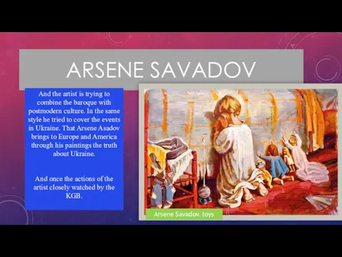 ARSENE SAVADOV And the artist is trying to combine the baroque with postmodern