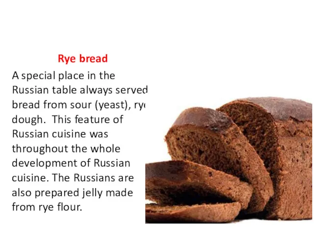 Rye bread A special place in the Russian table always