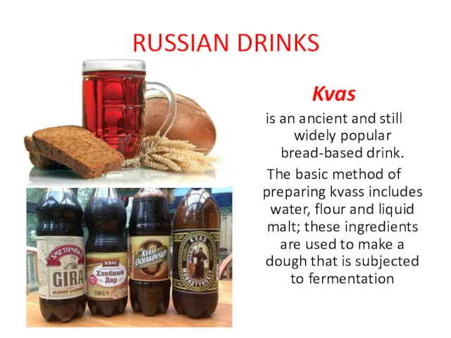 RUSSIAN DRINKS Kvas is an ancient and still widely popular