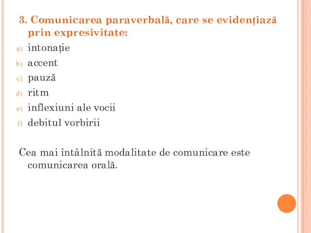 3. Comunicarea paraverbală, care se evidențiază prin expresivitate: intonație accent