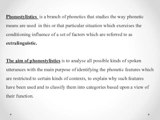 Phonostylistics is a branch of phonetics that studies the way