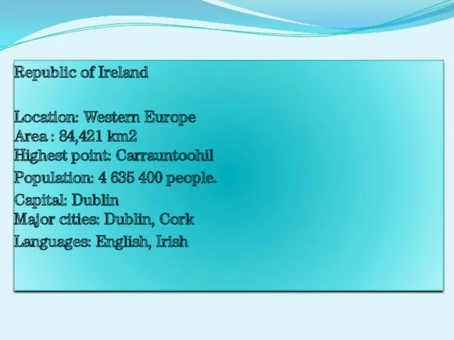 Republic of Ireland Location: Western Europe Area : 84,421 km2