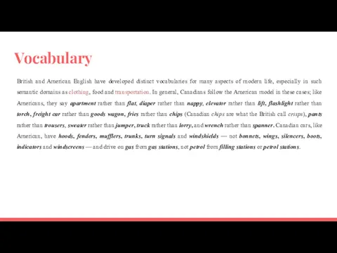 Vocabulary British and American English have developed distinct vocabularies for