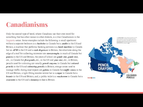 Canadianisms Only the second type of word, where Canadians use