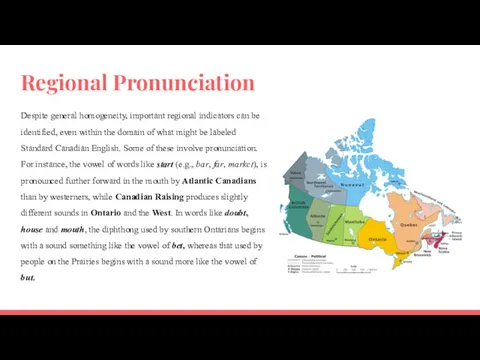 Regional Pronunciation Despite general homogeneity, important regional indicators can be