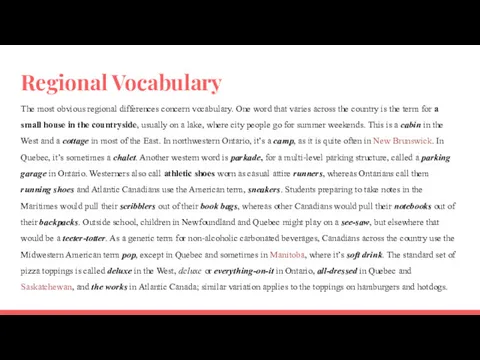 Regional Vocabulary The most obvious regional differences concern vocabulary. One