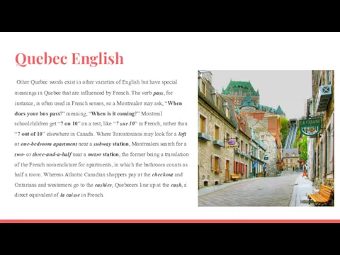 Quebec English Other Quebec words exist in other varieties of